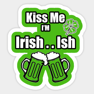 Kiss Me I'm Irish Ish Beer Mugs lucky clover Sticker